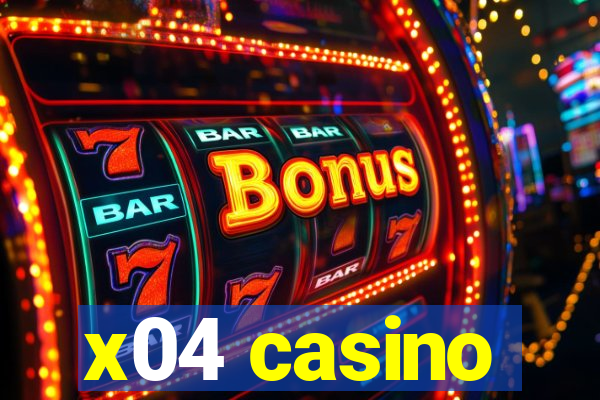 x04 casino